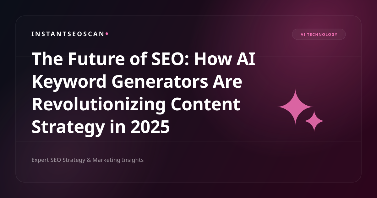 The Future of SEO: How AI Keyword Generators Are Revolutionizing Content Strategy in 2025