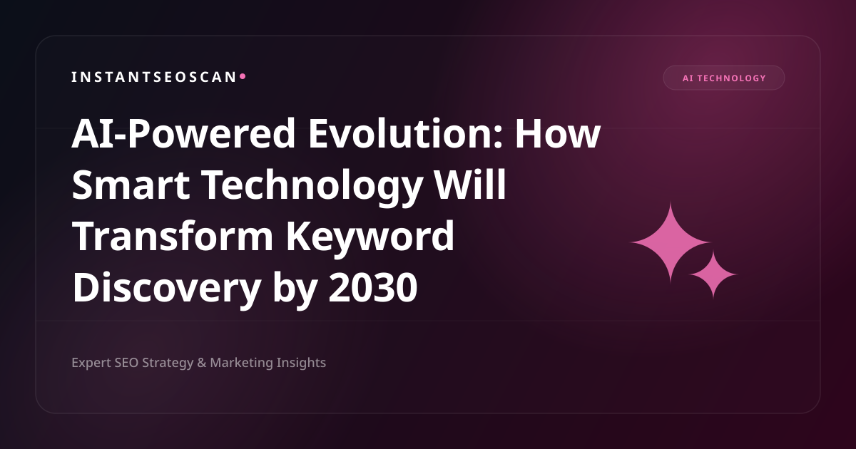 AI-Powered Evolution: How Smart Technology Will Transform Keyword Discovery by 2030