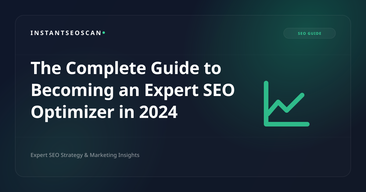 The Complete Guide to Becoming an Expert SEO Optimizer in 2024