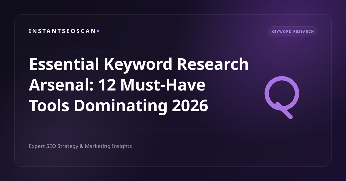 Essential Keyword Research Arsenal: 12 Must-Have Tools Dominating 2026