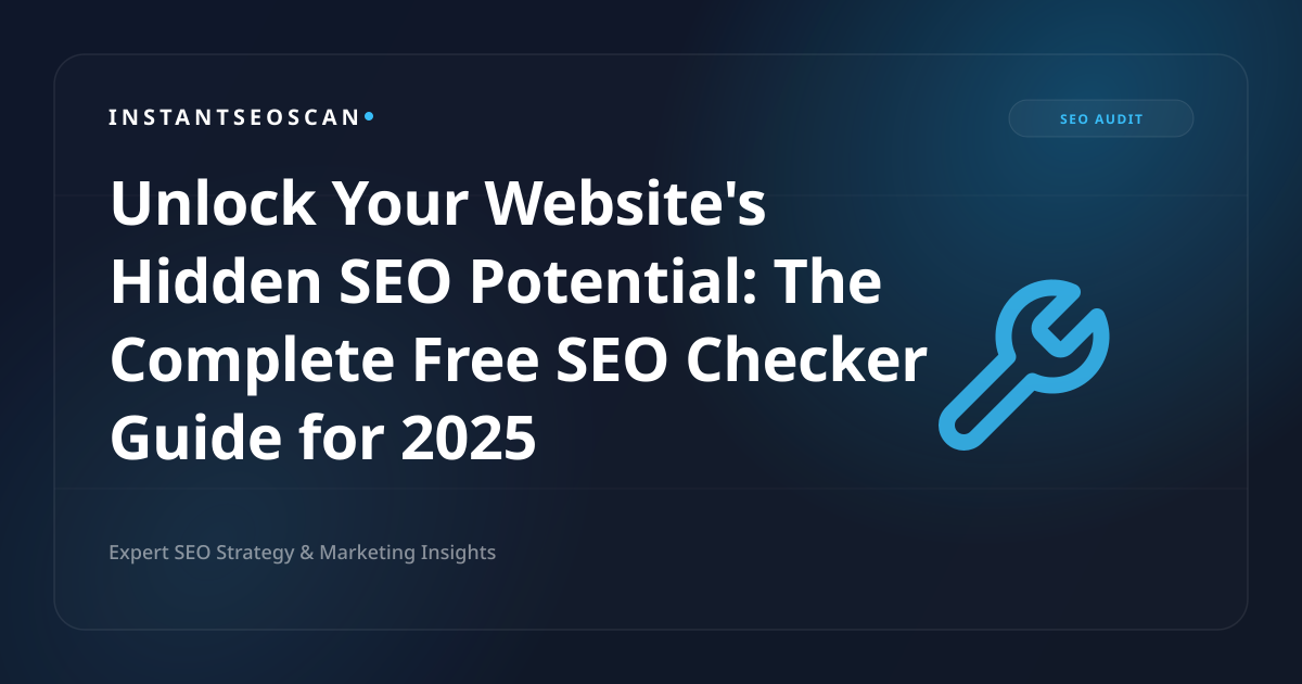 Unlock Your Website's Hidden SEO Potential: The Complete Free SEO Checker Guide for 2025