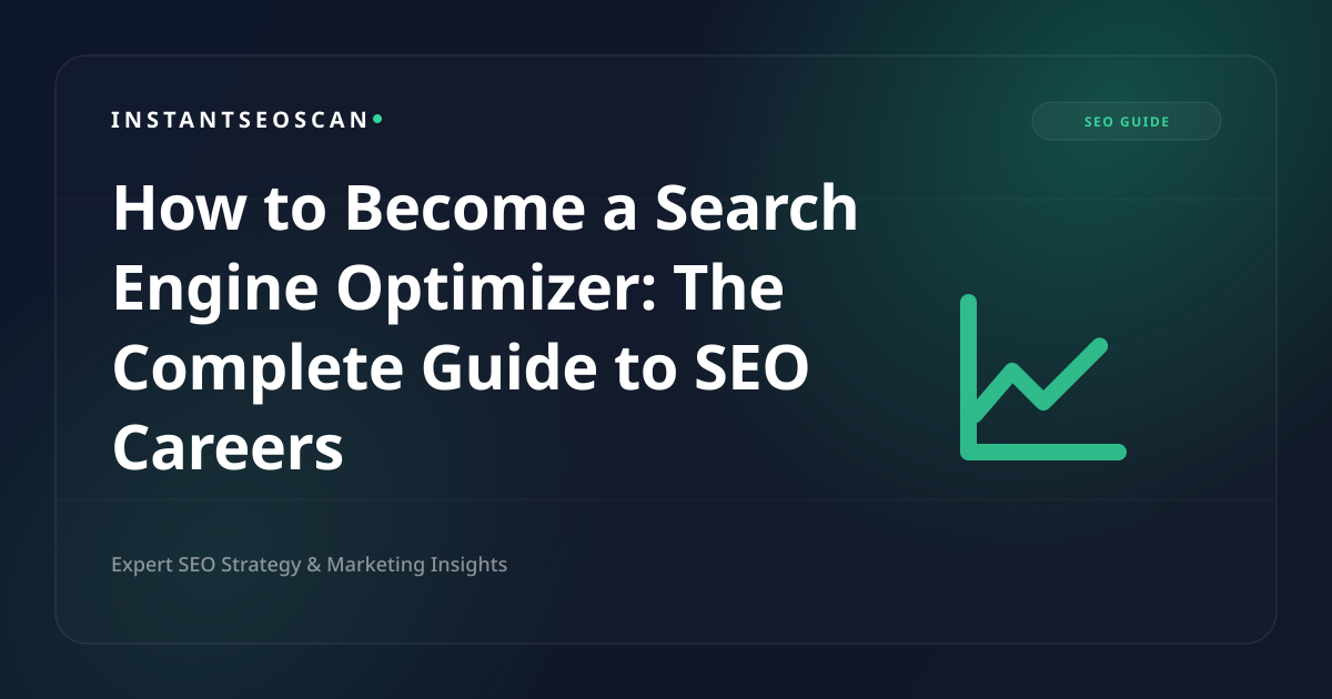 How to Become a Search Engine Optimizer: The Complete Guide to SEO Careers
