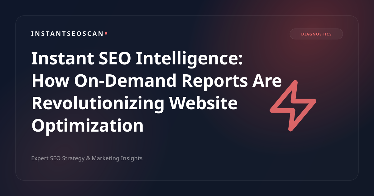 Instant SEO Intelligence: How On-Demand Reports Are Revolutionizing Website Optimization