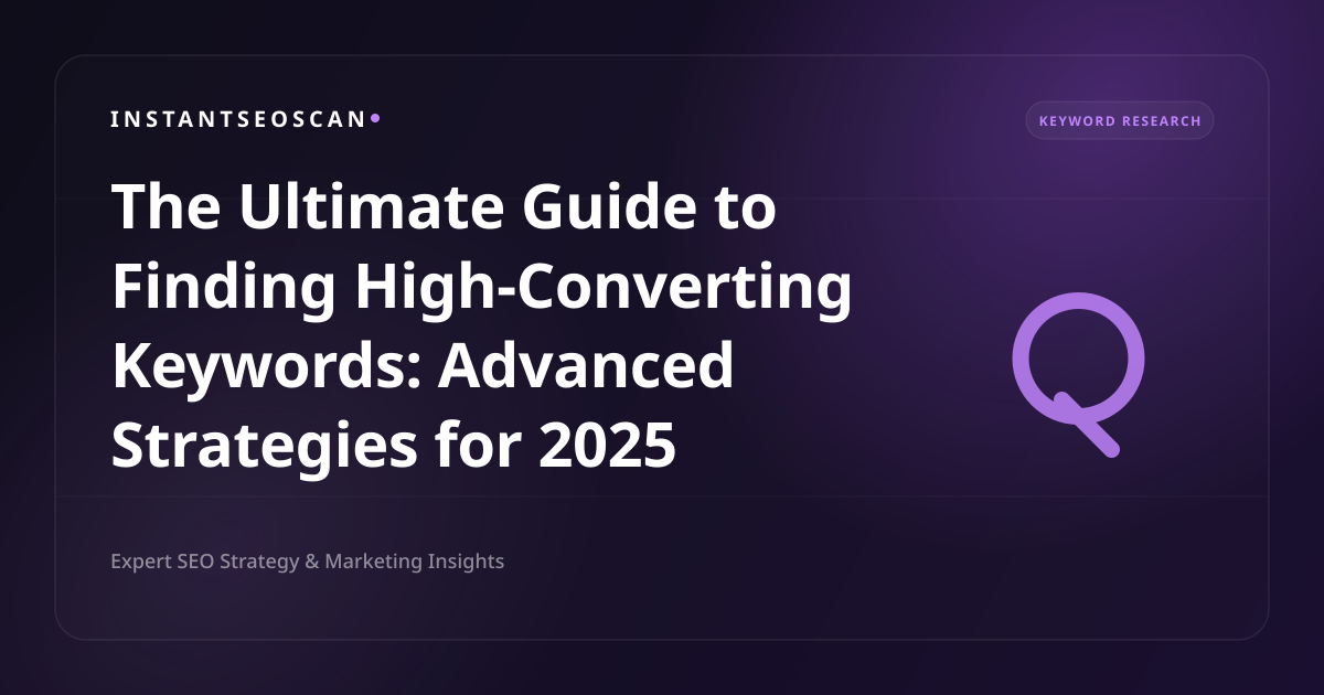 The Ultimate Guide to Finding High-Converting Keywords: Advanced Strategies for 2025