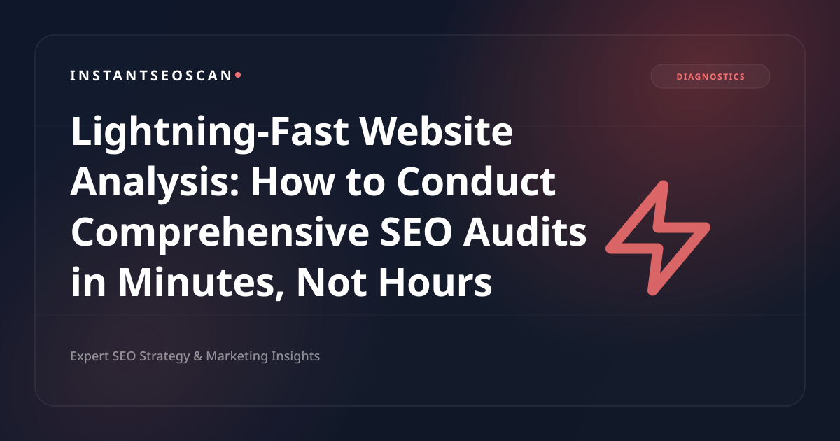 Lightning-Fast Website Analysis: How to Conduct Comprehensive SEO Audits in Minutes, Not Hours