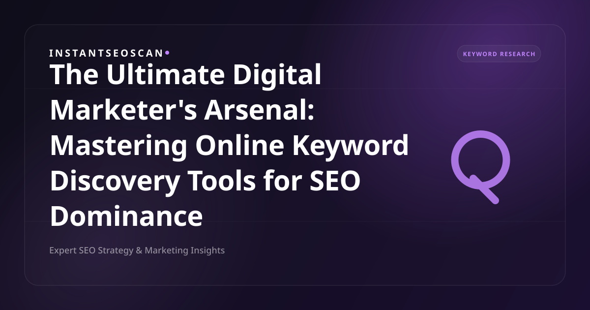 The Ultimate Digital Marketer's Arsenal: Mastering Online Keyword Discovery Tools for SEO Dominance