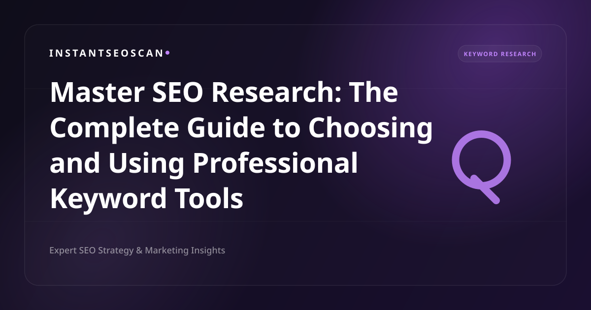 Master SEO Research: The Complete Guide to Choosing and Using Professional Keyword Tools