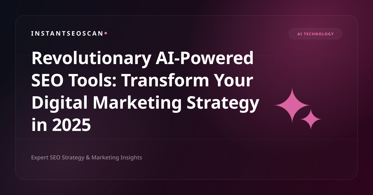 Revolutionary AI-Powered SEO Tools: Transform Your Digital Marketing Strategy in 2025