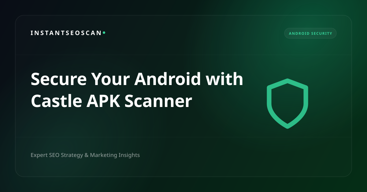 Secure Your Android with Castle APK Scanner