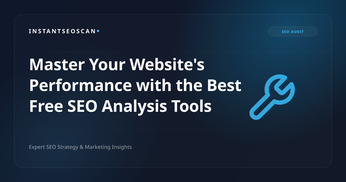 Master Your Website's Performance with the Best Free SEO Analysis Tools