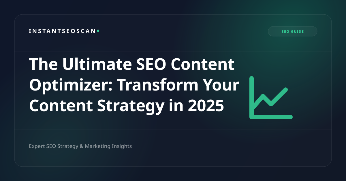 The Ultimate SEO Content Optimizer: Transform Your Content Strategy in 2025