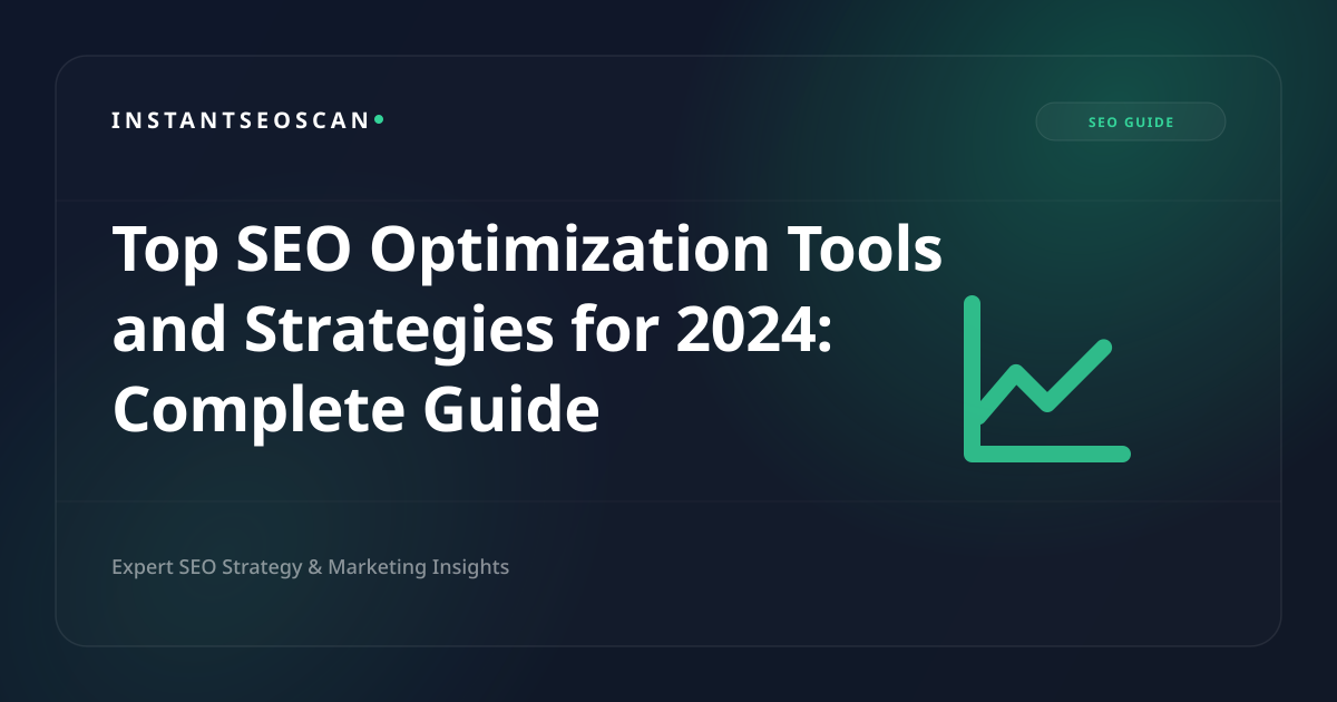 Top SEO Optimization Tools and Strategies for 2024: Complete Guide