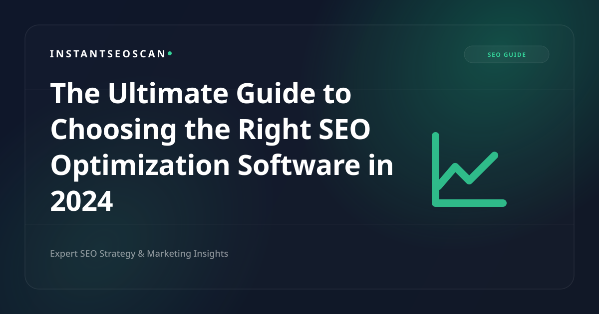 The Ultimate Guide to Choosing the Right SEO Optimization Software in 2024