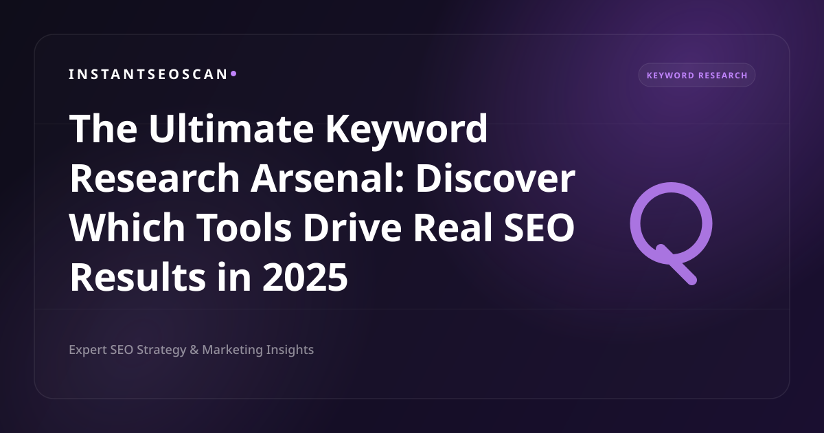 The Ultimate Keyword Research Arsenal: Discover Which Tools Drive Real SEO Results in 2025