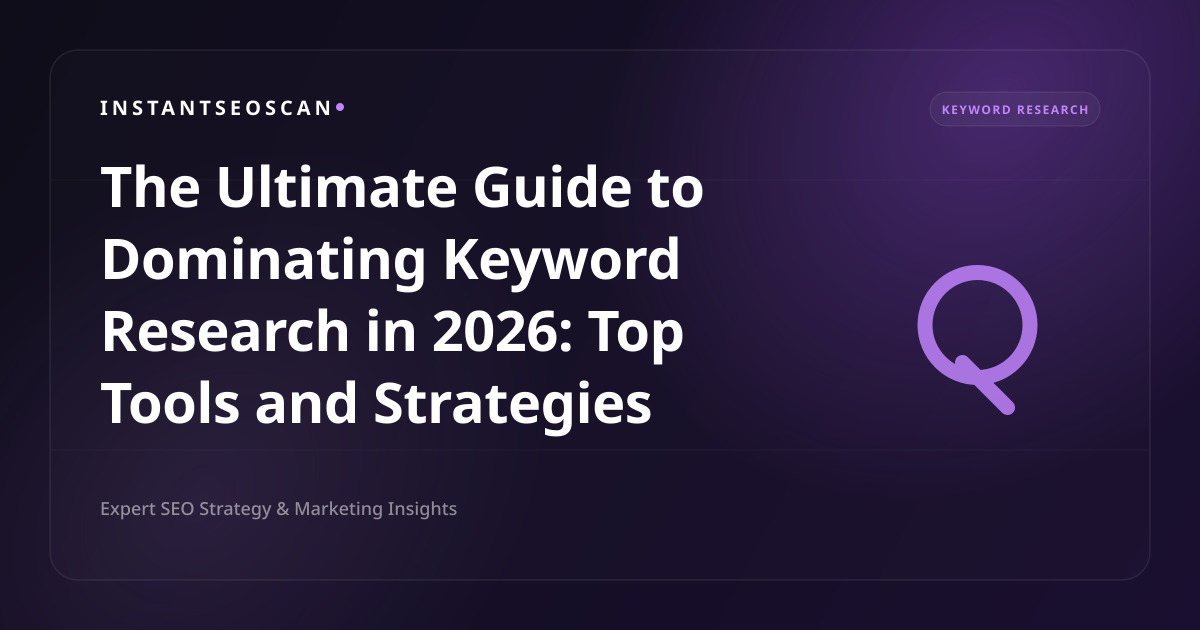 The Ultimate Guide to Dominating Keyword Research in 2026: Top Tools and Strategies