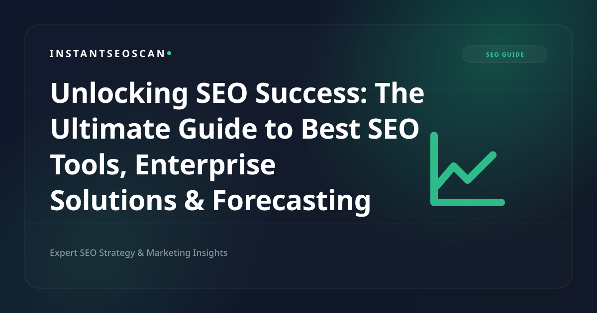 Unlocking SEO Success: The Ultimate Guide to Best SEO Tools, Enterprise Solutions & Forecasting